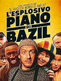 L esplosivo piano di Bazil