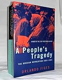 A People s Tragedy: The Russian Revolution 1891–1924