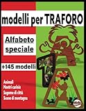 Modelli per TRAFORO, ALFABETO speciale + 145 modelli: Animali, Mostri carinis, Sagome di città, Scene di montagna