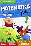 Matematica più. Per la Scuola elementare (Vol. 1)