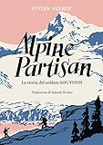 Alpine Partisan. La storia del soldato Southon