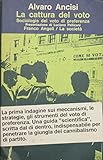 La cattura del voto : Sociologia del voto di preferenza