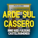 Arde sul Cassero (Inno Asd Folgore)