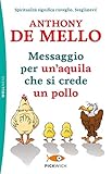 Messaggio per un aquila che si crede un pollo