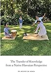 The transfer of knowledge from a Native Hawaiian perspective