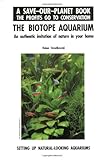 The Biotope Aquarium: An Authentic Imitation of Nature in Your Home : Setting Up Natural-Looking Aquariums