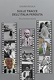 Sulle tracce dell’Italia perduta. Tra cinema e storia