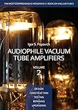 Audiophile Vacuum Tube Amplifiers - Design, Construction, Testing, Repairing & Upgrading, Volume 2