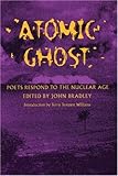 Atomic Ghost: Poets Respond to the Nuclear Age