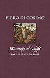 Piero Di Cosimo: Eccentricity and Delight