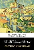 The literary life and other essays