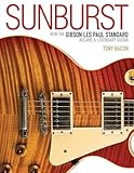 Sunburst: How The Gibson Les Paul Standard Became A Legendary Guitar [Lingua inglese]: How the Gibson Les Paul Became a Legendary Guitar