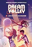 Una squadra da salvare. Dream volley (Vol. 2)