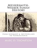 Messersmith-Welker Family History: from Germany & Switzerland to Pennsylvania