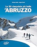 Le 50 ciaspolate più belle d Abruzzo