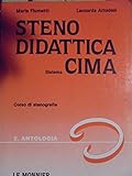 Stenodidattica. Sistema Cima. Antologia. Per le Scuole superiori