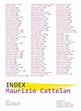 Maurizio Cattelan. Index. Ediz. illustrata