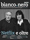 Bianco e nero. Rivista quadrimestrale del centro sperimentale di cinematografia. Netflix e oltre (2019) (Vol. 594-595)