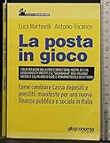 La posta in gioco. Come cambiare cassa depositi e prestiti: manifesto per una nuova finanza pubblica e sociale in Italia