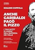 Anche Garibaldi pagò il pizzo. I «picciotti di mafia» nell impresa dei mille