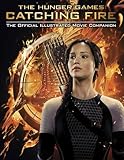 Catching Fire: The Official Illustrated Movie Companion (The Hunger Games) (English Edition)