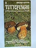 Tuttofunghi. Guida pratica per conoscere i funghi.