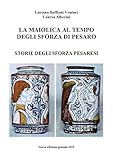 La maiolica al tempo degli Sforza di Pesaro