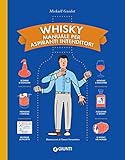 Whisky. Manuale per aspiranti intenditori