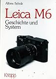 Leica M6. Geschichte und System