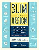 Slim by Design: Mindless Eating Solutions for Everyday Life (English Edition)