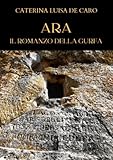 Ara. Il Romanzo della Gurfa