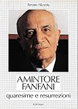 Amintore Fanfani. Quaresime e resurrezioni