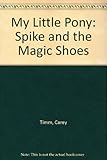 My Little Pony: Spike and the Magic Shoes