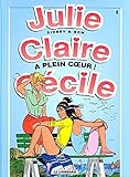 Julie, Claire, Cecile Tome 8 : A Plein Coeur !