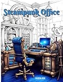 Coloring Book: Steampunk Office: Gears / Clockwork / Victorian / Industrial / Retro-Futuristic to Color