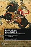 Wallenstein: Il campo di Wallenstein-I Piccolomini-La morte di Wallenstein. Testo originale a fronte