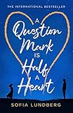 A Question Mark is Half a Heart: The new 2021 novel from an internationally bestselling fiction author