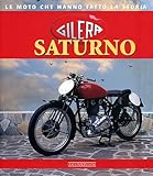 Gilera Saturno. Ediz. illustrata