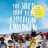 The Shed That Fed a Million Children: Library Edition