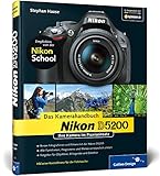 Nikon D5200. Das Kamerahandbuch: Ihre Kamera im Praxiseinsatz