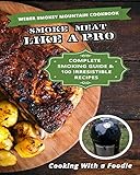 Weber Smokey Mountain Cookbook: Complete Smoking Guide, 100 Irresistible Recipes