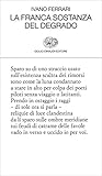 La franca sostanza del degrado (Collezione di poesia Vol. 283)