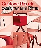 Gastone Rinaldi designer alla rima. Ediz. illustrata