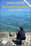 Pesca bolognese. Il manuale completo