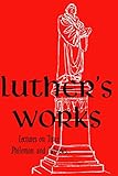 Luther s Works, Vol. 29: Lectures on Titus, Philemon, Hebrews (English Edition)