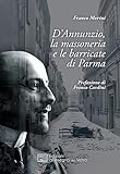 D’Annunzio, la massoneria e le barricate di Parma