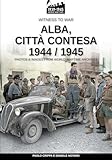 Alba, città contesa 1944-1945