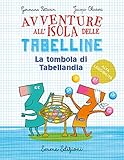 La tombola di Tabellandia. Avventure all isola delle tabelline. Ediz. ad alta leggibilità