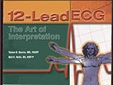 12-Lead Ecg: The Art of Interpretation