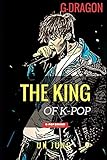 G-Dragon: The King of K-pop